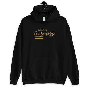About My Business - Hoodie (Various Colors)