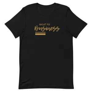 About My Business - T-Shirt (Various Colors)