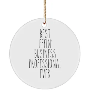 Gift For Business Professional Best Effin' Business Professional Ever Ceramic Christmas Tree Ornament Funny Coworker Gifts