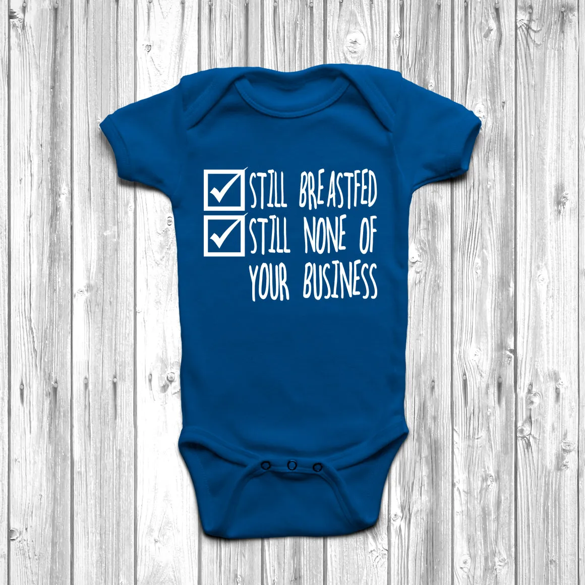 Still Breastfed Still None Of Your Business Baby Grow