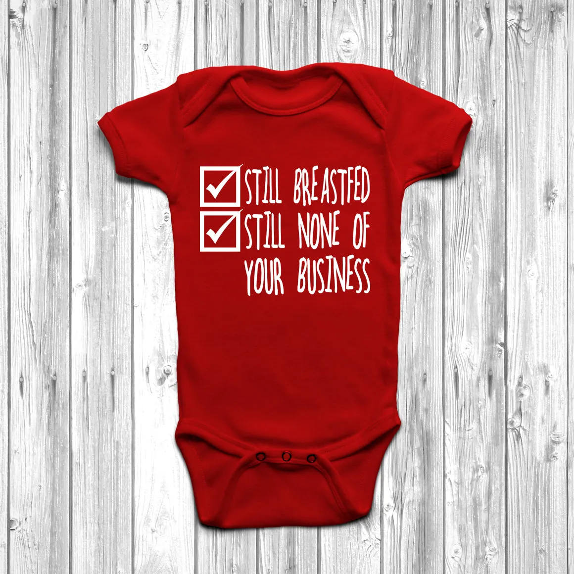 Still Breastfed Still None Of Your Business Baby Grow
